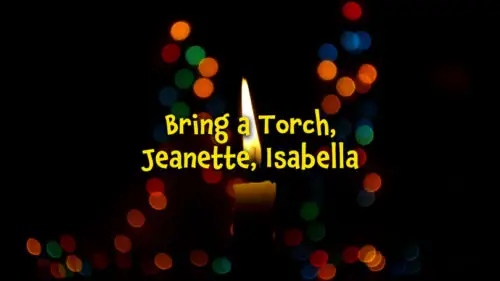 Read more about the article Bring a Torch, Jeanette, Isabella (Un flambeau, Jeannette, Isabelle)