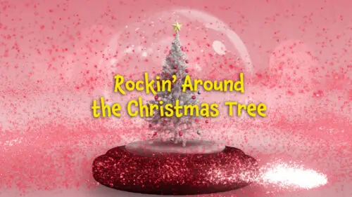 Rockin' Around the Christmas Tree.