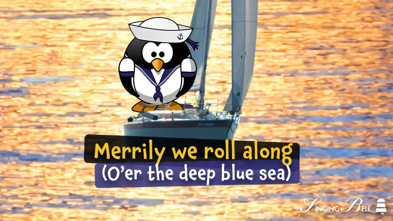 Merrily we roll along (O'er the deep blue sea)
