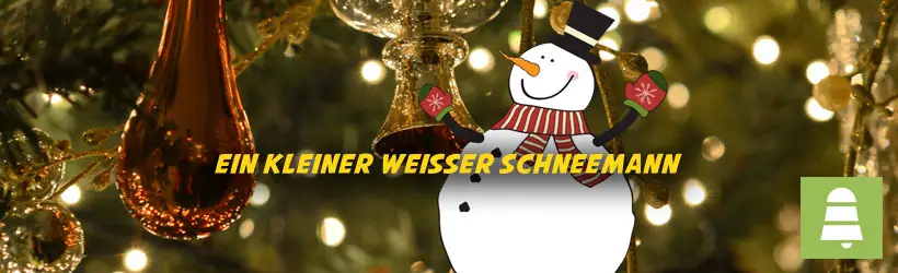 Ein kleiner weißer Schneemann | Deutsche Weihnachtlsieder