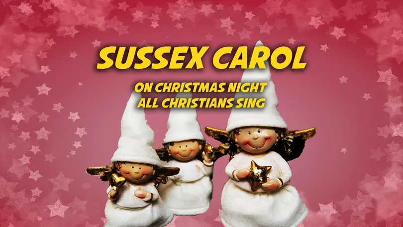 Sussex Carol (On Christmas Night all Christians sing)