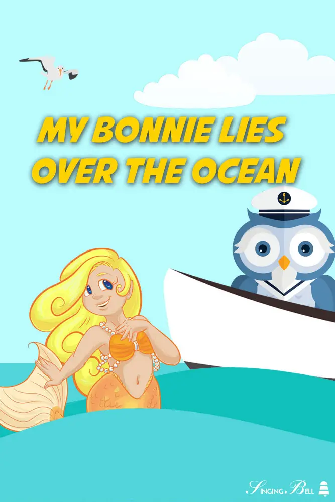 My Bonnie Lies Over the Ocean | Free Nursery Rhymes : Singing Bell My Bonnie Lies Over the Ocean | Free Nursery Rhymes