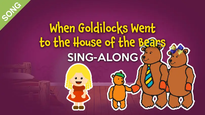 When Goldilocks went to the house of the Bears - Sing Along.
