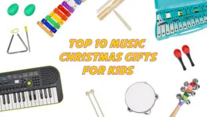 Top 10 Music Christmas Gifts for Kids