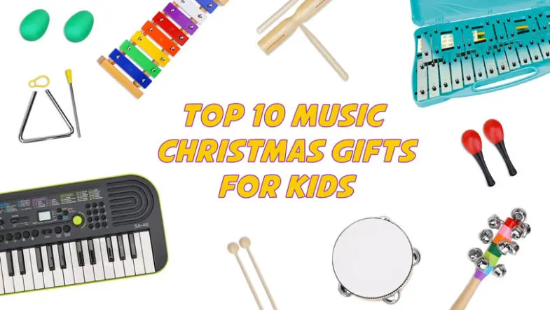 Top 10 Music Christmas Gifts for Kids