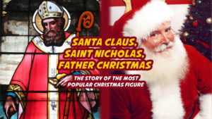 Father Christmas, Saint Nicholas, Santa Claus : The Story and the Profile of the Most Popular Christmas Figure