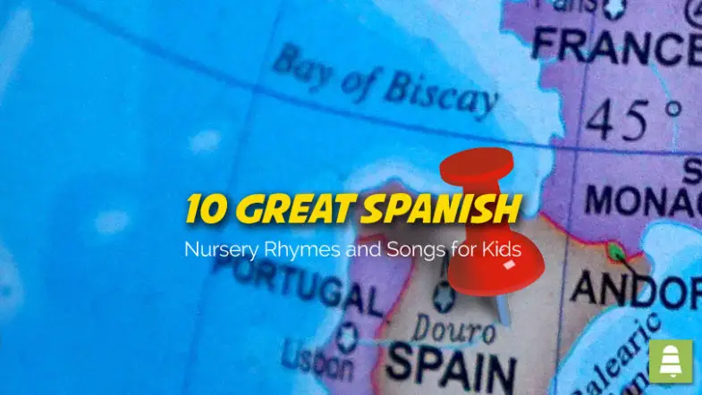 10 Great Spanish Nursery Rhymes and Songs for Kids.
