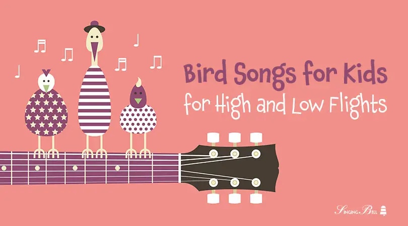 5 Bird Songs for Kids for High and Low Flights