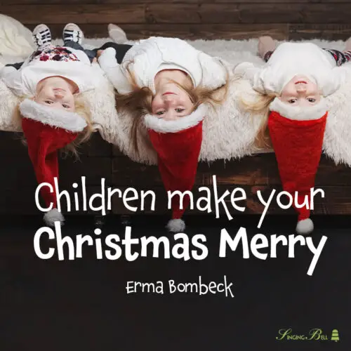 Cute Christmas quote for kids by Erma Bombeck.