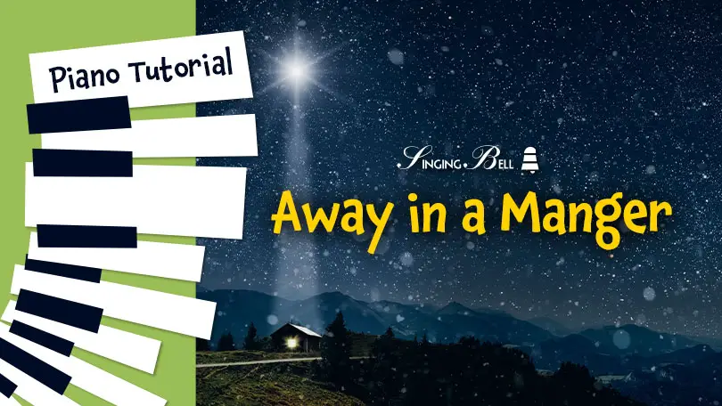 How to Play Away in a Manger - Piano Tutorial, Guitar Chords and Tabs, Notes, Keys, Sheet Music : Singing Bell How to Play Away in a Manger - Piano Tutorial, Guitar Chords and Tabs, Notes, Keys, Sheet Music