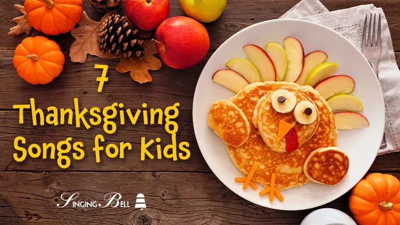 7 Thanksgiving Songs for kids.