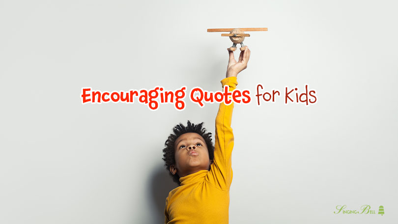 Encouraging quotes for kids. : Singing Bell Encouraging quotes for kids.