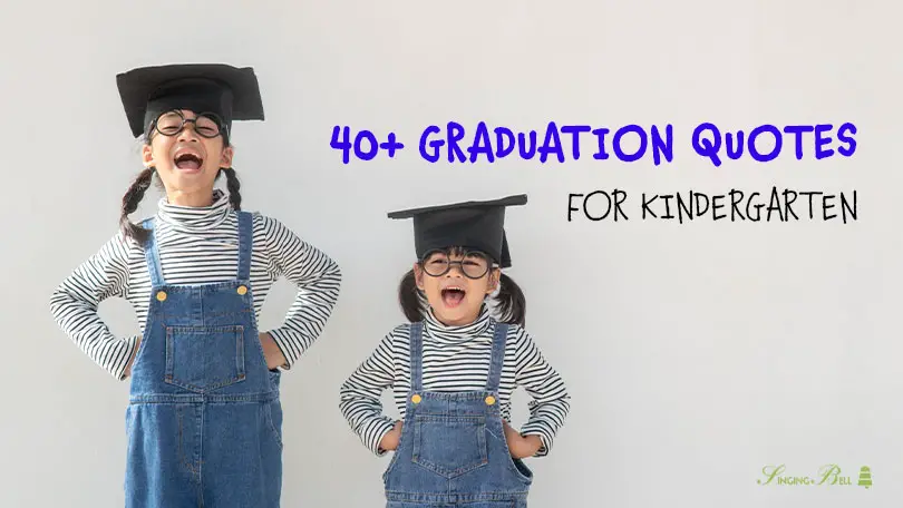 Graduation quotes for kindergarten.