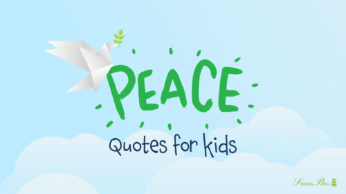 Best 20 Peace Quotes for Kids to Explain War & Peace