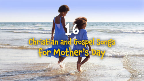 16 Christian and Gospel Songs for Mother’s Day