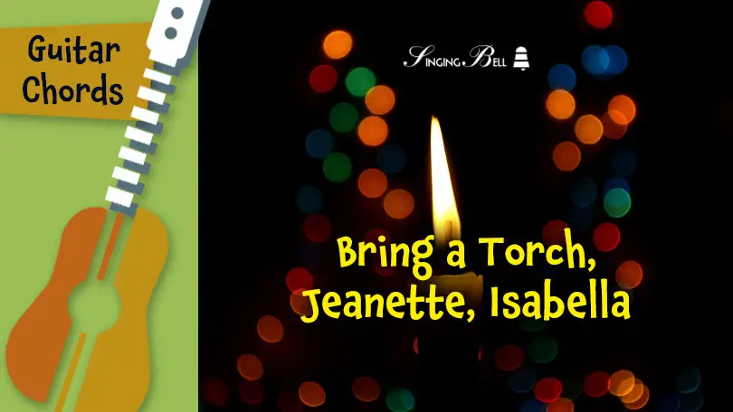 Guitar_Bring_a_Torch_Jeanette_Isabella_SOCIAL : Singing Bell Bring a Torch Jeanette Isabella guitar chords tabs sheet music printable PDF - free download