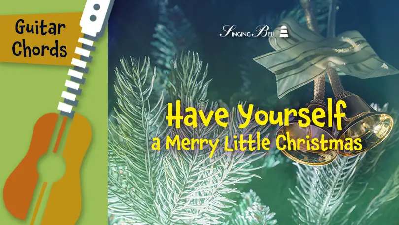 Guitar_Have_Yourself_a_Merry_Little_Christmas_SOCIAL : Singing Bell Have Yourself a Merry Little Christmas guitar chords tabs sheet music printable PDF - free download