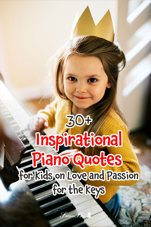 30 Inspirational Piano Quotes for Kids on the Love of and Passion for the Keys