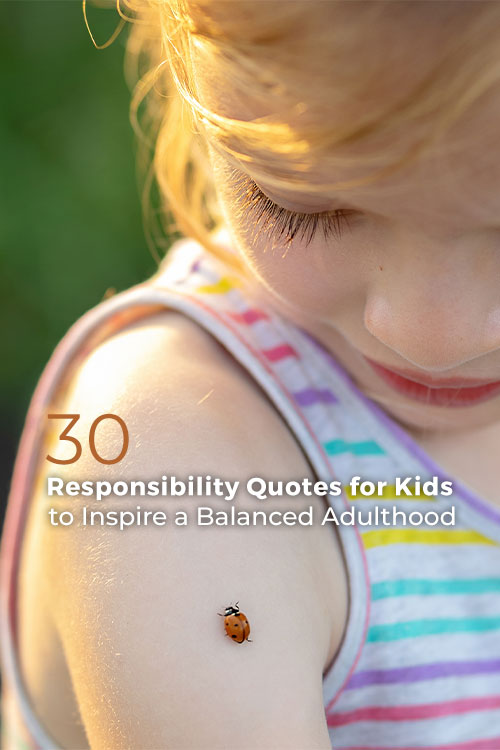 30 Responsibility Quotes For Kids To Inspire A Balanced Adulthood