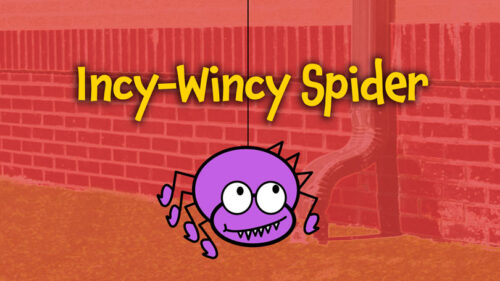 Incy Wincy Spider (Eency Weency Spider)