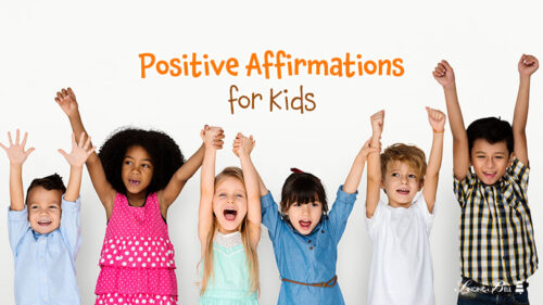 40+ Positive Affirmations to Boost Your Child’s Confidence & How to Use Them