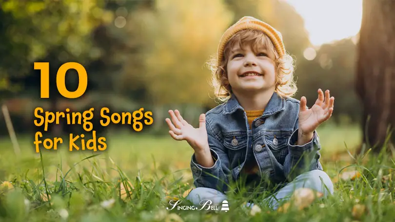 Best 10 Spring Songs for Kids to Get us Inspired