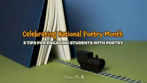 Celebrating National Poetry Month: 5 Tips for Engaging Students with Poetry