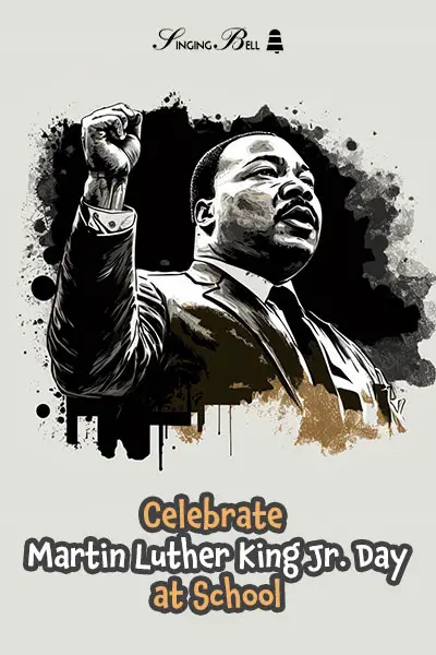 Ways to Celebrate Martin Luther King Jr. Day at School