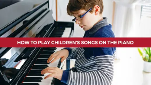 How to Play Children's Songs on the Piano