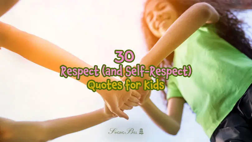 30 Self-respect and Respect quotes for kids.