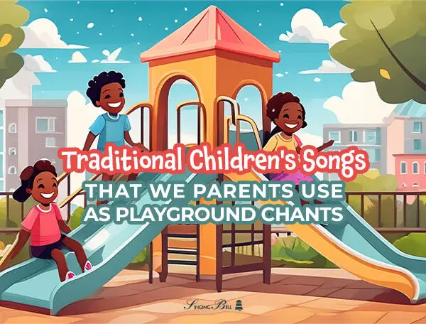 Nursery Rhymes and Traditional Children’s Songs that We Parents Use as Playground Chants