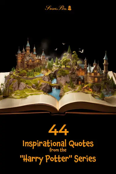44 Inspirational Quotes from the "Harry Potter" Series : Singing Bell 44 Inspirational Quotes from the "Harry Potter" Series