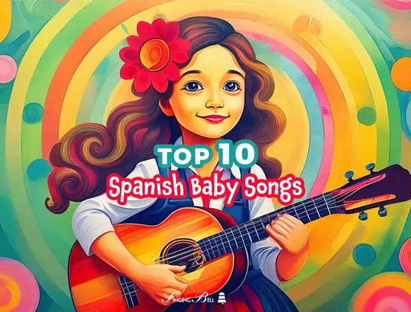Top 10 Spanish Baby Songs to Enjoy