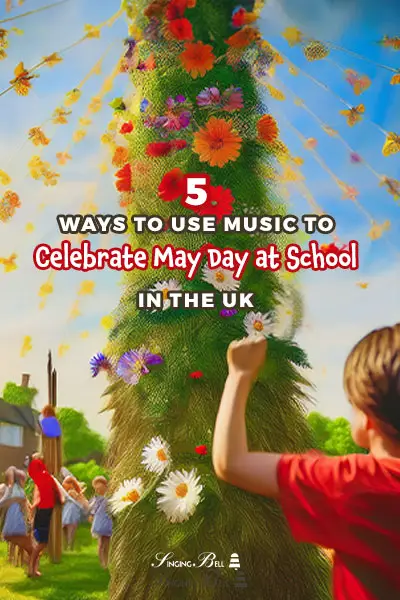 5 Ways to Use Music to Celebrate May Day at School in the UK : Singing Bell 5 Ways to Use Music to Celebrate May Day at School in the UK