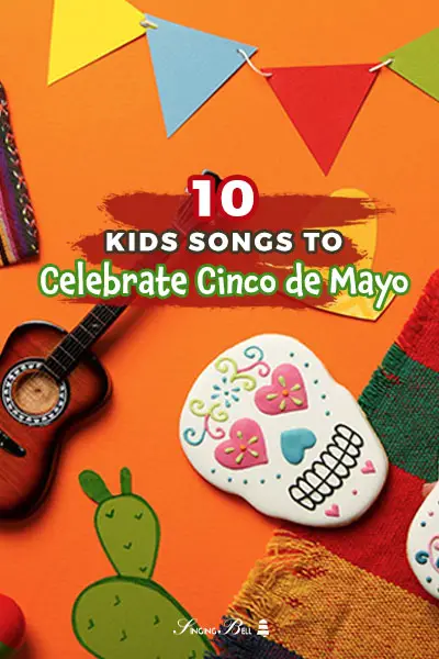 10 Kids Songs to Celebrate Cinco de Mayo in Schools : Singing Bell 10 Kids Songs to Celebrate Cinco de Mayo in Schools