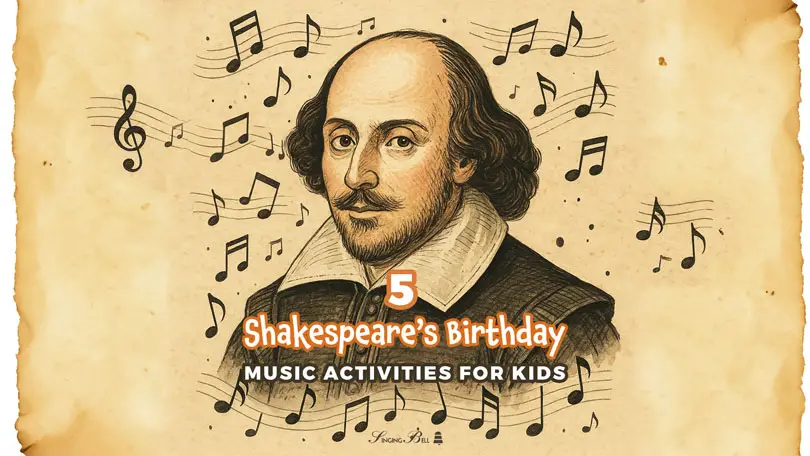 5 Music Activities for Kids to Use on Shakespeare’s Birthday : Singing Bell 5 Music Activities for Kids to Use on Shakespeare’s Birthday